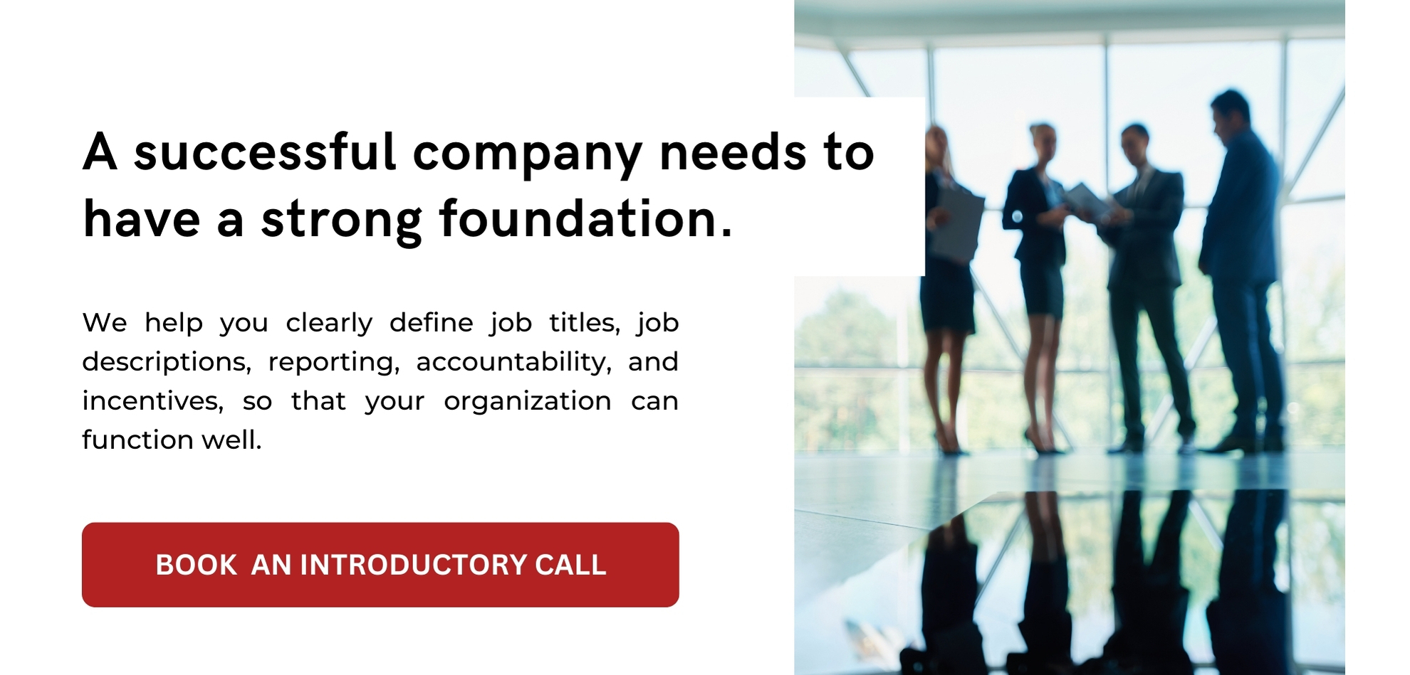 A successful company needs to have a strong foundation.
